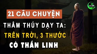 21 Câu Chuyện Thâm Thúy: Trên Trời Ba Thước Có Thần Linh Nghe Xong Sẽ Thấu Tỏ | Triết Lý Sống Khôn