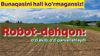 Robotlashgan dehqonchilik: kelajak texnologiyasi dalalarda #idealagrar