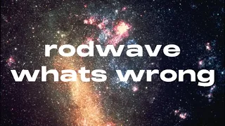 RODWAVE  WHATS WRONG (LYRICS)