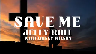 Save Me - Jelly Roll (with Lainey Wilson) - Lyrics