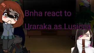 •Bnha react to Uraraka as Lusicca•(🇧🇷🇺🇸)gacha club 1/1