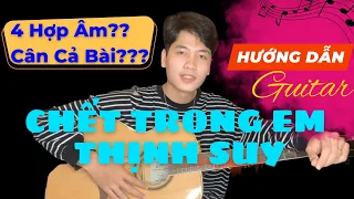 Hướng dẫn guitar CHẾT TRONG EM - Thịnh Suy