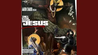 They Even Hated on Jesus