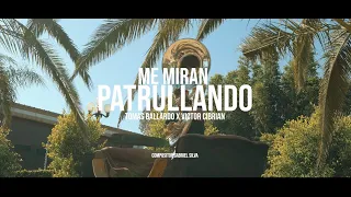 ME MIRAN PATRULLANDO - TOMAS BALLARDO X VICTOR CIBRIAN