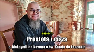 [PODCAST] Prostota i cisza – o. Maksymilian Nawara o św. Karolu de Foucauld