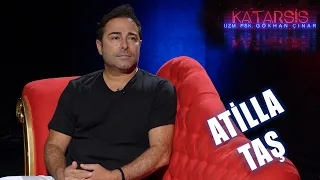 Katarsis X-TRA- Atilla Taş: “Ben Suçluluk Duygusuyla Büyüdüm”