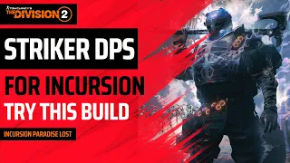 The Division 2 - TU19 - BEST STRIKER DPS BUILD FOR INCURSION PARADISE LOST