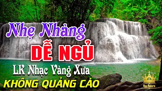 Bolero Chọn Lọc Cực Êm Tai - LK Nhạc Vàng Xưa Trữ Tình KHÔNG QUẢNG CÁO Ru Ngủ Đêm Khuya Cả Xóm Phê