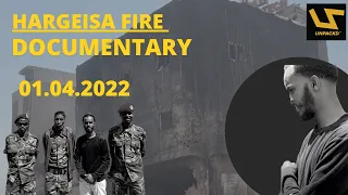 Hargeisa Huge Fire that Destroyed the Biggest Market in Somaliland DOCUMENTARY