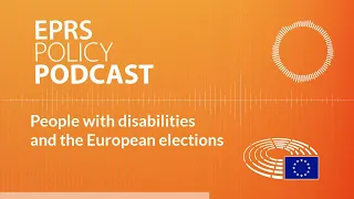 People with disabilities and the European elections [Policy Podcast]