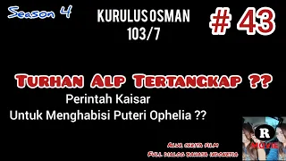 43. Perintah Kaisar untuk Menghabisi Puteri Ophelia ?? / Kurulus Osman 4 | 103 Part 7