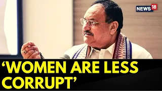 Research Says, Corruption Level Is Less Where Are Women Representatives: BJP Chief JP Nadda | News18