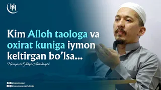 Kim Alloh taologa va oxirat kuniga iymon keltirgan bo'lsa... - Husaynxon Yahyo Abdulmajid