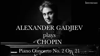 Alexander Gadjiev plays Chopin • Piano Concerto No. 2 Op. 21