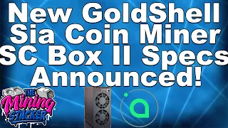 NEW Siacoin Sia SC Crypto ASIC Miner Goldshell SC Box 2 II Revealed! Is This The Best Box Miner ?