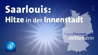 Saarlouis: Hitze in der Innenstadt | tagesthemen mittendrin