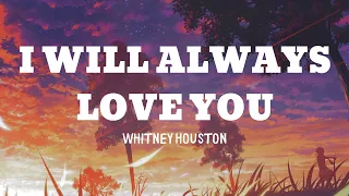 Whitney Houston - I Will Always Love You (Lyrics)