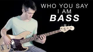 Who You Say I Am - Bass Cover