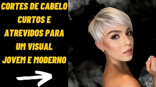 Cortes de cabelo CURTOS e atrevidos para um visual JOVEM e moderno.