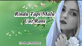 Rindu Tapi Malu - Cut Rani (Official Lyrics Music) @PelangiMusiclirik