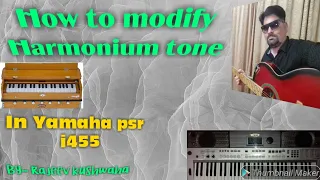 How to modify harmonium tone || in Yamaha psr i455|| part -1