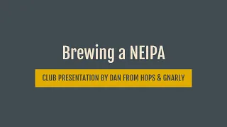 How to Brew Hazy IPA at Home: A homebrew club presentation by Dan from Hops & Gnarly