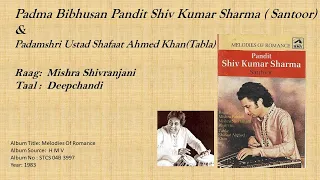 Raag:  Mishra Shivranjani- Pandit Shiv Kumar Sharma ( Santoor) &  Ustad Shafaat Ahmed Khan (Tabla)
