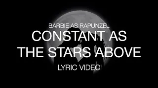 Barbie as Rapunzel - Constant as the Stars Above (Lyric Video) [60FPS]