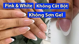 Đắp Pink & White Không CẮT Bột - Không SƠN Gel - Làm Thế Nào ?  Nail Tutorial