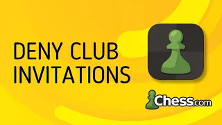 How to Allow or Deny Club Invitations on Chess.Com - Full Guide
