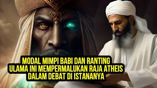 Sejarah Debat Terbaik Di Dunia | Raja Atheis Dipermalukan Ulama Dengan Modal Mimpi Babi Dan Ranting