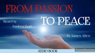 FROM PASSION TO PEACE --JAMES ALLEN-- READ BY ANDREA FIORI