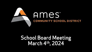 Ames CSD - School Board Meeting - March 4th, 2024