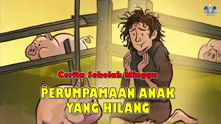 PERUMPAMAAN ANAK YANG HILANG | Lukas 15:1-2; 11-24 | CERITA ALKITAB SEKOLAH MINGGU