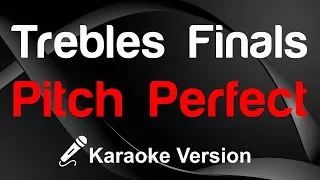 🎤 Pitch Perfect - Trebles Finals Karaoke - King Of Karaoke