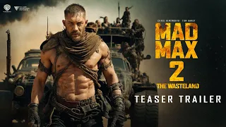 Mad Max-2 The Wasteland Teaser Trailer 2024 | Tom Hardy |  Chris Hemsworth | Charlize Theron |