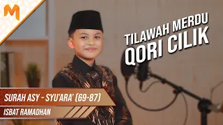 MELENGKING SUARANYA! Tilawah Merdu Qori Cilik Surah Asy - Syu'ara Ayat 69-87 || Isbat Ramadhan