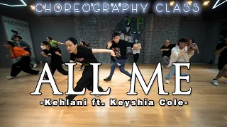 Dance Class | All Me - Kehlani (feat. Keyshia Cole) - Choreography Ver. | F&P Entertainment