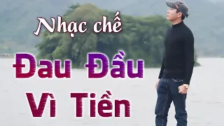 [Nhạc chế] ĐAU ĐẦU VÌ TIỀN - Vũ Hải