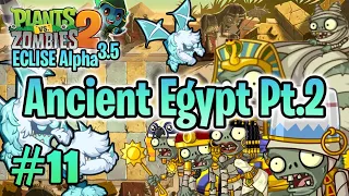 PvZ 2 "ECLISE Alpha 3.5" #11: Finish Ancient Egypt Pt.2 (without lawn mower)