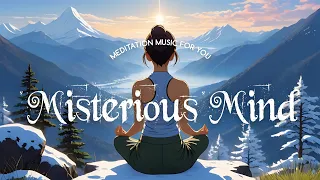 Mysterious mind. Meditation Music. Heal Mind, Body and Soul. (1 hour)