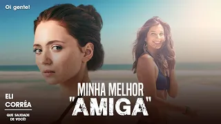 Minha melhor "amiga" | Eli Corrêa Oficial |