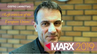 Costas Lapavitsas on Left Criticism of the European Union - Marx2019