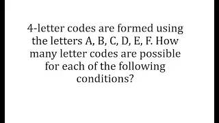 Counting: The Number of 4 Letter Codes from 6 Letters with Various Conditions