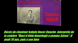Décès du chanteur kabyle Nacer Ziouche  interprète de la célèbre " A Yemma 3zizen "