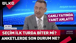 "14 Mayıs Seçimleri İlk Turda Biter" Fuat Oktay Anketlerdeki Son Durumu Anlattı