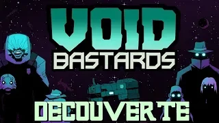 Void bastards/découverte