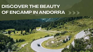 Discover the Beauty of Encamp in Andorra