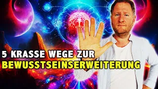 Die 5 schnellsten Wege zur Bewusstseinserweiterung