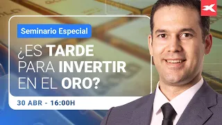 ¿Es tarde para #invertir en el #oro? | 30-04-2024